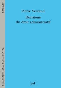 Décisions du droit administratif - Serrand Pierre