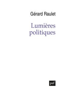 Lumières politiques - Raulet Gérard