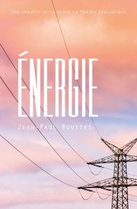 Energie. Une enquête de la revue La Pensée écologique - Bouttes Jean-Paul