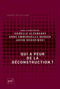 Qui a peur de la déconstruction ? - Alfandary Isabelle - Berger Anne-Emmanuelle - Rogo