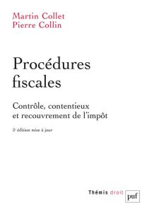 Procédures fiscales. Contrôle, contentieux et recouvrement de l'impôt - Collet Martin - Collin Pierre