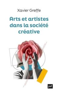 Arts et artistes dans la société créative - Greffe Xavier