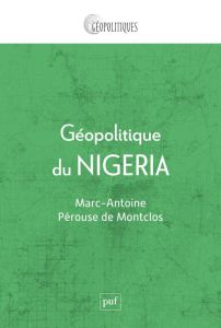 Géopolitique du Nigeria - Pérouse de Montclos Marc-Antoine de