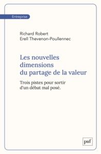 Les nouvelles dimensions du partage de la valeur. Trois pistes pour sortir d'un débat mal posé - Robert Richard - Thevenon-Poullennec Erell