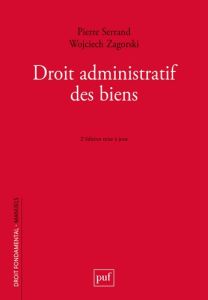 Droit administratif des biens. 2e édition - Serrand Pierre - Zagorski Wojciech