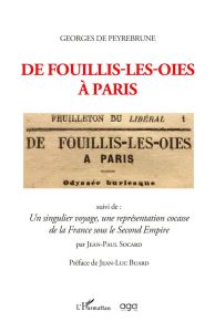 De fouillis-les-oies à Paris. Suivi de : Un singulier voyage, une représentation cocasse de la Franc - Peyrebrune Georges de - Socard Jean-Paul - Buard J