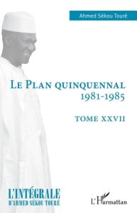 Le plan quinquennal 1981-1985 - Touré Ahmed Sékou