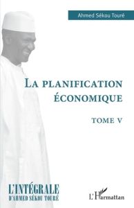 La planification économique. 5 - Sékou Touré ahmed