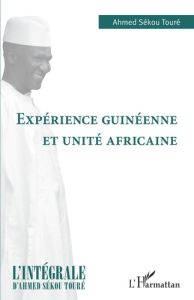 Expérience guinéenne et unité africaine - Touré Ahmed Sékou