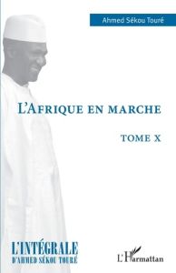 L'Afrique en marche. 10 - Sékou Touré ahmed