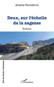 Deux, sur l'échelle de la sagesse - Pennaforte Antoine