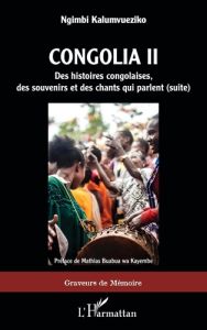 Congolia II. Des histoires congolaises, des souvenirs et des chants qui parlent (suite) - Kalumvueziko Ngimbi