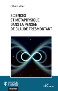 Sciences et métaphysique dans la pensée de Claude Tresmontant - Millet Fabien