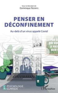 Penser en déconfinement. Au-delà d'un virus appelé Covid - Reniers Dominique