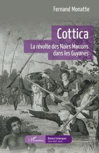 Cottica. La révolte des Noirs Marrons dans les Guyanes - Monatte Fernand