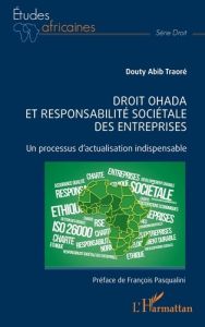 Droit OHADA et responsabilité sociétale des entreprises. Un processus d'actualisation indispensable - Traore Douty Abib - Pasqualini François