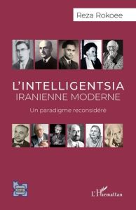 L'intelligentsia iranienne moderne - un paradigme reconsidere - Rokoee Reza