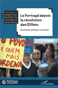 Le Portugal depuis la révolution des Oeillets. Dynamiques politiques et sociales - Roux Christophe - Sa Vilas boas marie-hélène - Per