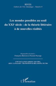 Les mondes possibles au seuil du XXIe siècle : de la théorie littéraire à de nouvelles réalités. 9 - Buisson Françoise - Peyraga Pascale