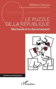 Le puzzle de la République. Marianne et le discernement - Coitoux Milène - Badache René