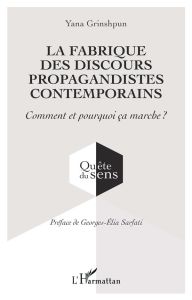 La fabrique des discours propagandistes contemporains. Comment et pourquoi ça marche ? - Grinshpun Yana