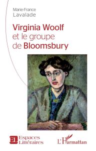 Virginia Woolf et le groupe de Bloomsbury - Lavalade Marie-France