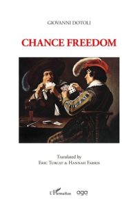 Chance freedom. Translated by Eric Turcat & Hannah Farris - Dotoli Giovanni