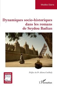 Dynamiques socio-historiques dans les romans de Seydou Badian - Diarra Modibo - Coulibaly Adama