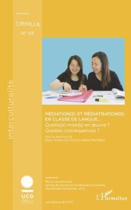 Cahiers du CIRHILLa N° 49 : Médiation(s) et médiatisation(s) en classe de langue... Quelle(s) mise(s - Cocton Marie-Noëlle - Favreau Hélène - Sebaux Gwén