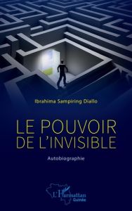 Le pouvoir de l’invisible. Autobiographie - Diallo Ibrahima sampiring