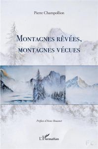 Montagnes rêvées, montagnes vécues - Champollion Pierre