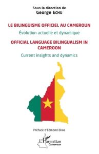 Le bilinguisme officiel au Cameroun Évolution actuelle et dynamique. Official language bilingualism - Echu George - Biloa Edmond