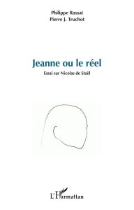 Jeanne ou le réel. Essai sur Nicolas de Staël - Rassat Philippe - Truchot Pierre J.