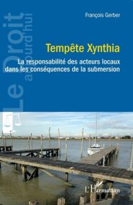 Tempête Xynthia. La responsabilité des acteurs locaux dans les conséquences de la submersion - Gerber François