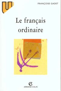 LE FRANCAIS ORDINAIRE. 2ème édition - Gadet Françoise