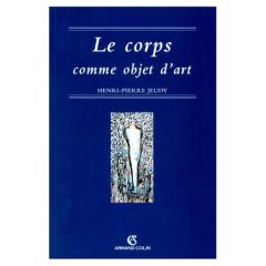 Le corps comme objet d'art - Jeudy Henri-Pierre