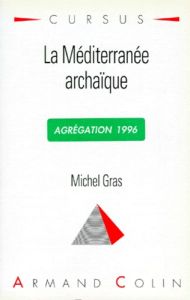 La Méditerranée archaïque - Gras Michel
