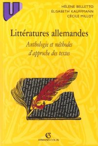 LITTERATURES ALLEMANDES. Anthologie et méthodes d'approche des textes, 2ème édition - Belletto-Sussel Hélène - Forget Philippe - Kauffma