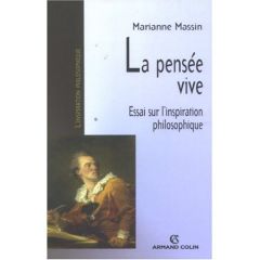 La pensée vive. Essai sur l'inspiration philosophique - Massin Marianne