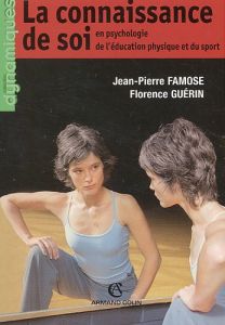 La connaissance de soi en psychologie de l'éducation physique et du sport - Famose Jean-Pierre - Guérin Florence