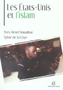 Les Etats-Unis et l'Islam - Nouailhat Yves-Henri - La Foye Sylvie de