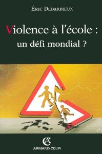 Violence à l'école : un défi mondial ? - Debarbieux Eric - Royer Egide