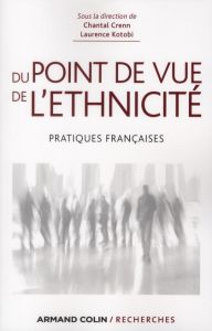 Du point de vue de l'ethnicité. Pratiques françaises - Crenn Chantal - Kotobi Laurence