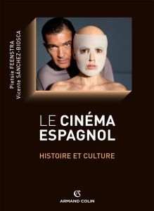 Le cinéma espagnol. Histoire et culture - Sanchez-Biosca Vicente - Feenstra Pietsie