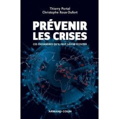 Prévenir les crises. Ces Cassandres qu'il faut savoir écouter - Portal Thierry - Roux-Dufort Christophe