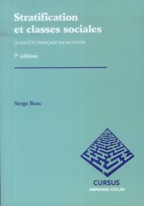 Stratification et classes sociales. La société française en mutation, 7e édition - Bosc Serge