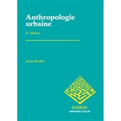 Anthropologie urbaine. 2e édition - Raulin Anne