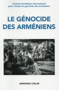 Le génocide des Arméniens. Cent ans de recherche 1915-2015 - Becker Annette - Bozarslan Hamit - Duclert Vincent