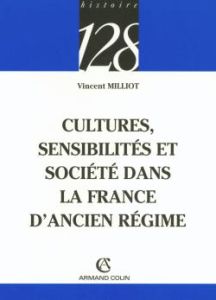 Culture, sensibilités et société dans la France d'Ancien Régime - Milliot Vincent