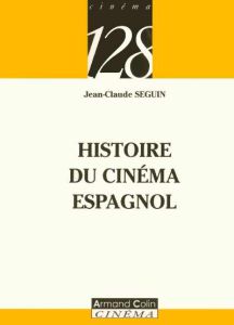 Histoire du cinéma espagnol - Seguin Jean-Claude